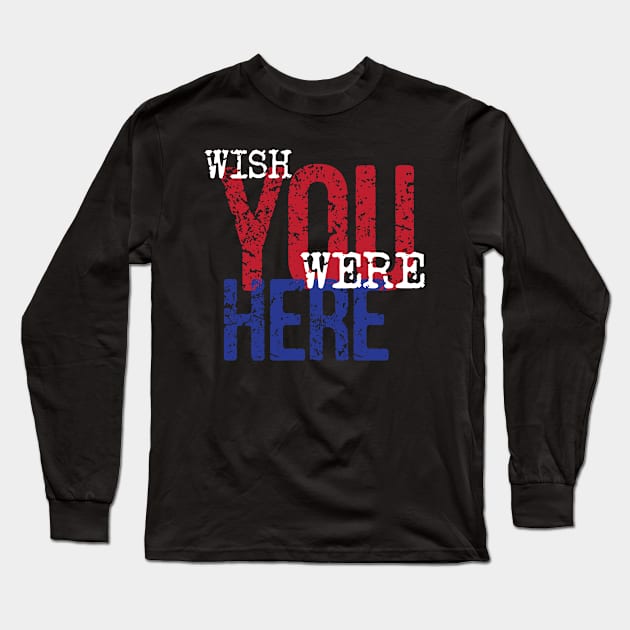 Wish You Were Here -  Classic Rock Long Sleeve T-Shirt by WIZECROW